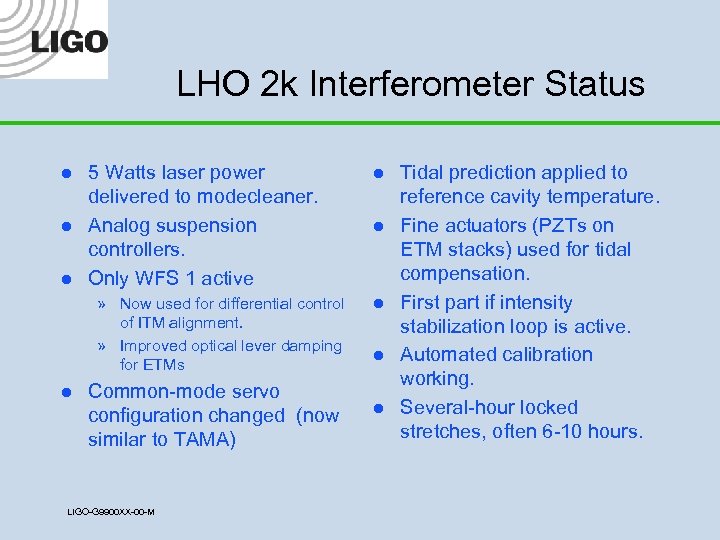 LHO 2 k Interferometer Status l l l 5 Watts laser power delivered to
