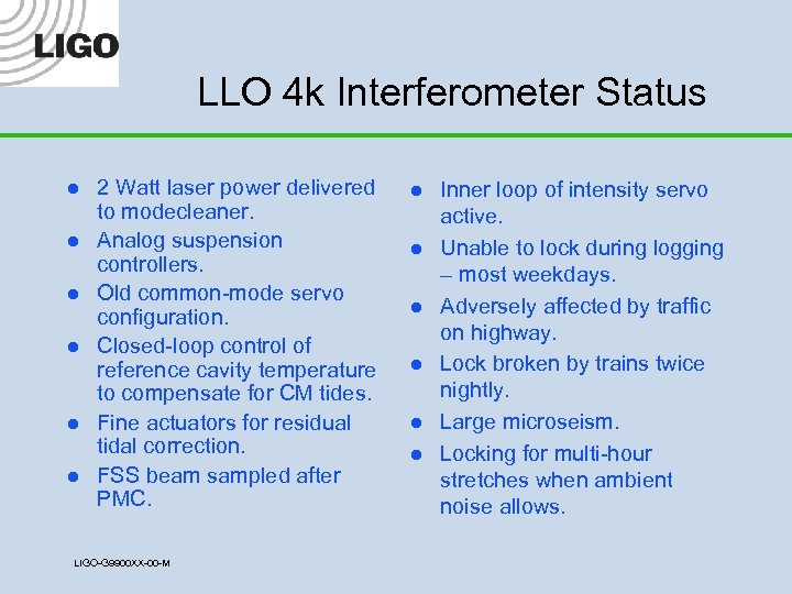 LLO 4 k Interferometer Status l l l 2 Watt laser power delivered to