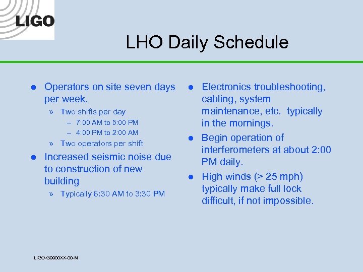 LHO Daily Schedule l Operators on site seven days per week. l » Two