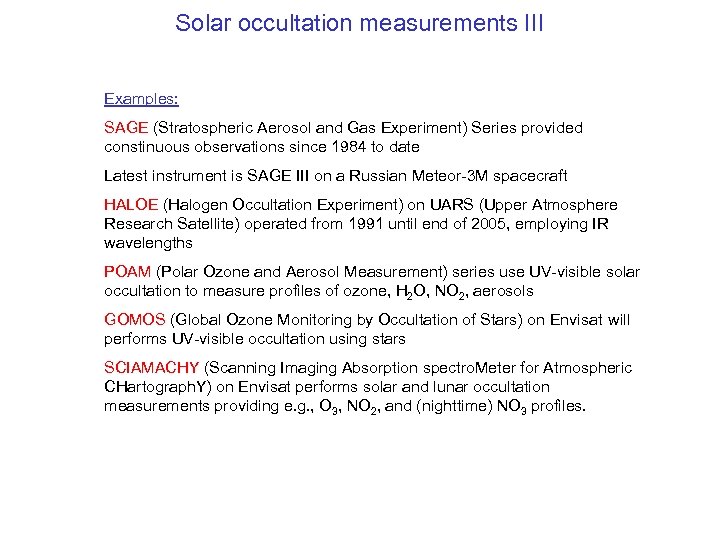 Solar occultation measurements III Examples: SAGE (Stratospheric Aerosol and Gas Experiment) Series provided constinuous