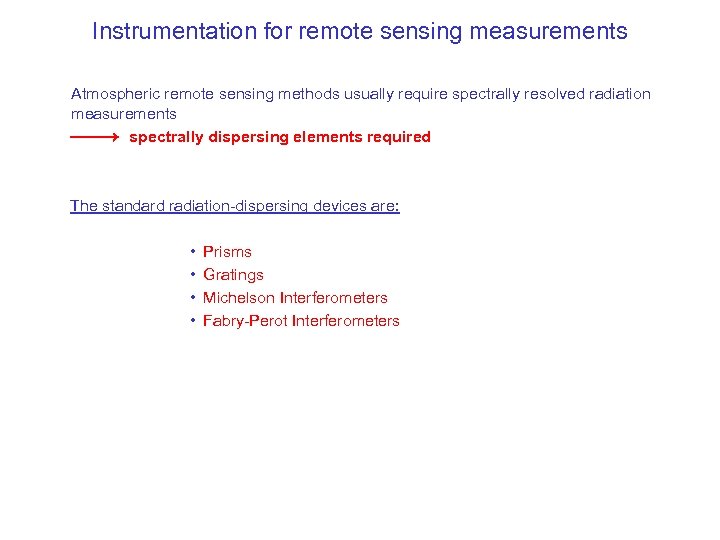 Instrumentation for remote sensing measurements Atmospheric remote sensing methods usually require spectrally resolved radiation