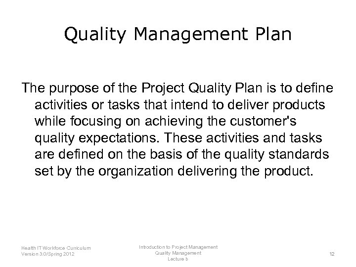 Quality Management Plan The purpose of the Project Quality Plan is to define activities