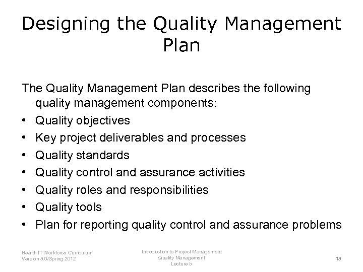 Designing the Quality Management Plan The Quality Management Plan describes the following quality management