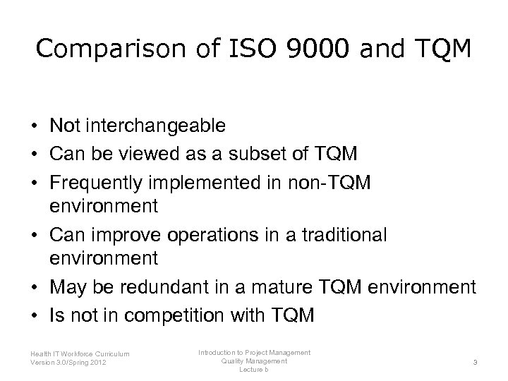Comparison of ISO 9000 and TQM • Not interchangeable • Can be viewed as