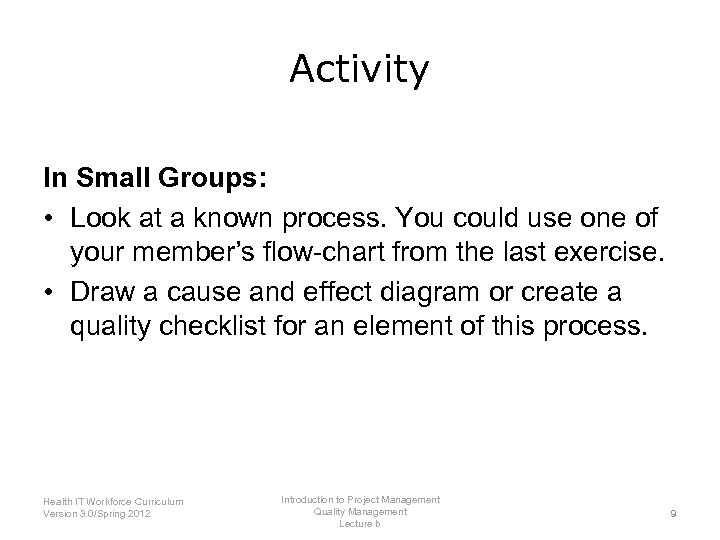 Activity In Small Groups: • Look at a known process. You could use one
