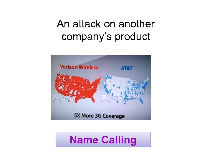 An attack on another company’s product Name Calling 