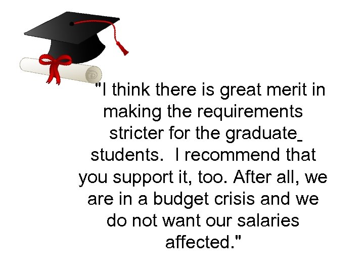 "I think there is great merit in making the requirements stricter for the graduate