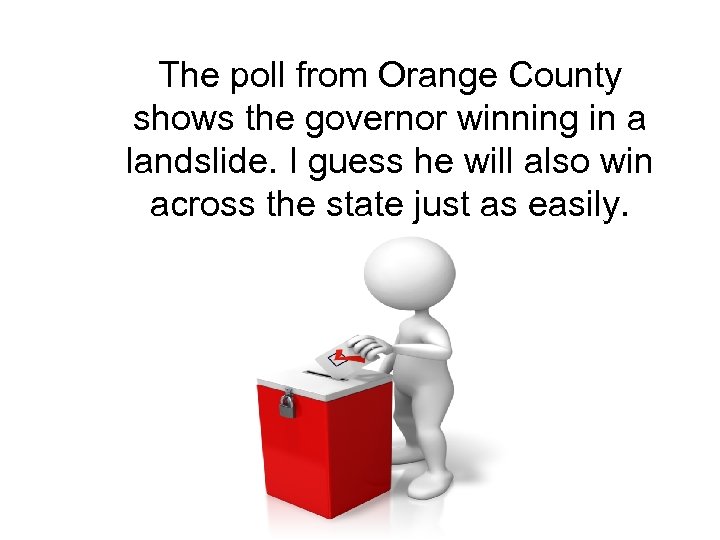 The poll from Orange County shows the governor winning in a landslide. I guess