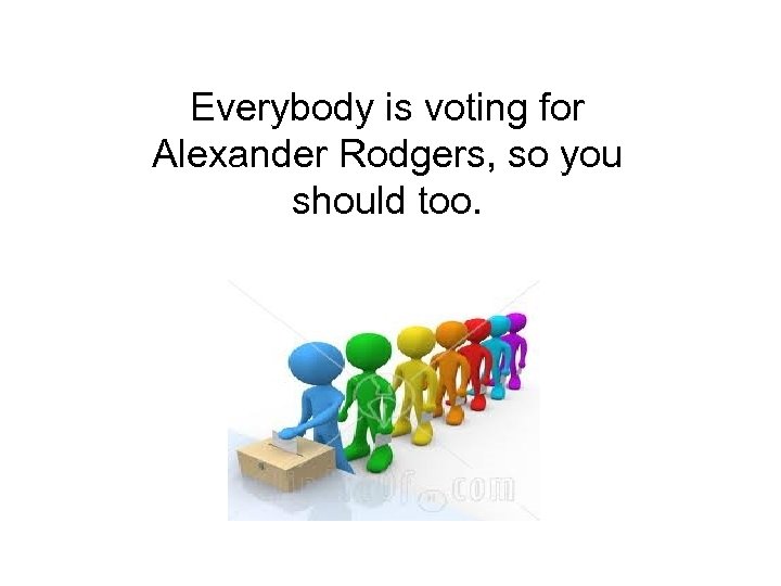 Everybody is voting for Alexander Rodgers, so you should too. 