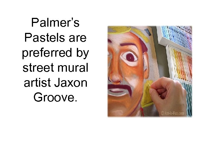 Palmer’s Pastels are preferred by street mural artist Jaxon Groove. 