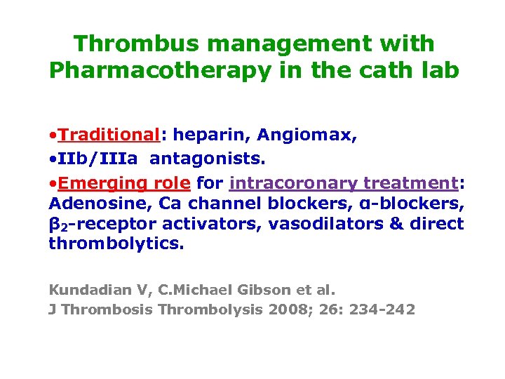 Thrombus management with Pharmacotherapy in the cath lab • Traditional: heparin, Angiomax, • IIb/IIIa