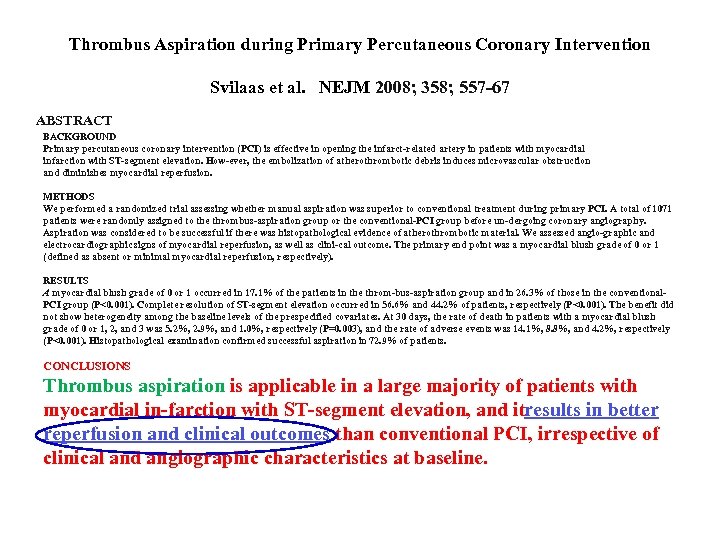Thrombus Aspiration during Primary Percutaneous Coronary Intervention Svilaas et al. NEJM 2008; 358; 557