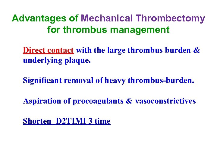 Advantages of Mechanical Thrombectomy for thrombus management Direct contact with the large thrombus burden