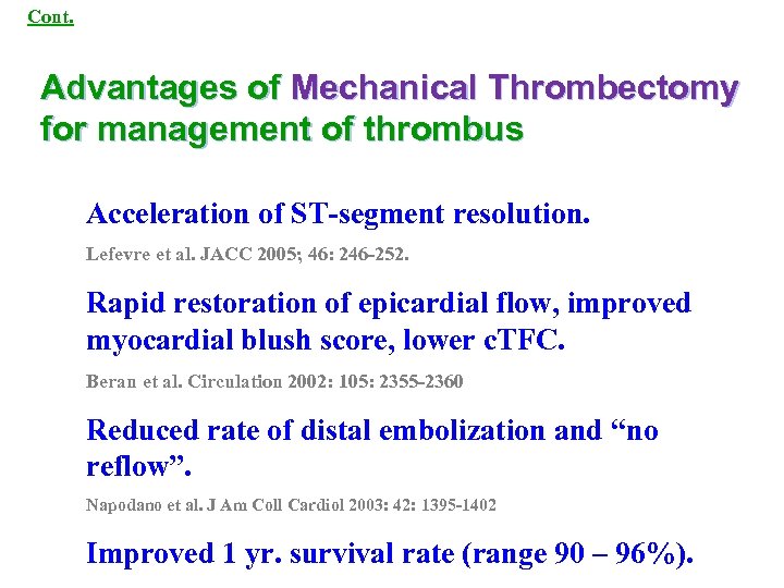 Cont. Advantages of Mechanical Thrombectomy for management of thrombus Acceleration of ST segment resolution.
