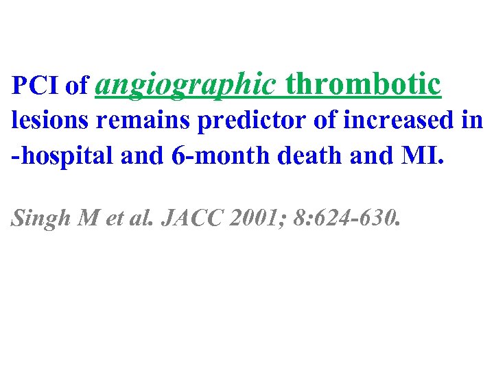 PCI of angiographic thrombotic lesions remains predictor of increased in hospital and 6 month