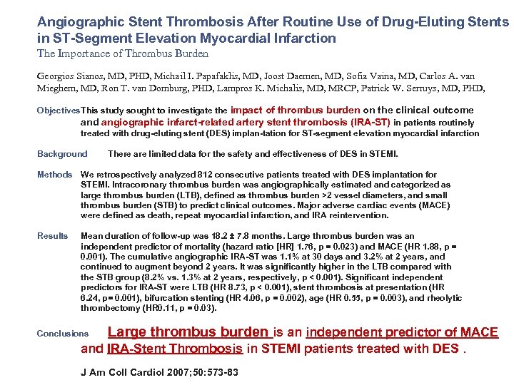 Angiographic Stent Thrombosis After Routine Use of Drug Eluting Stents in ST Segment Elevation