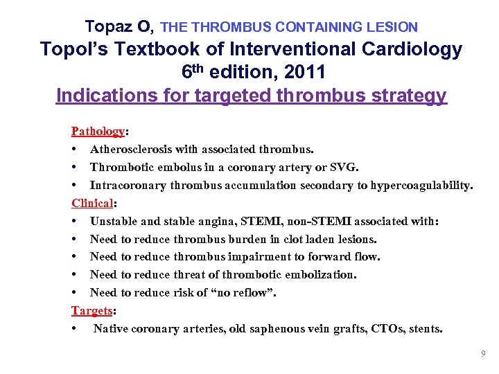Topaz O, THE THROMBUS CONTAINING LESION Topol’s Textbook of Interventional Cardiology 6 th edition,