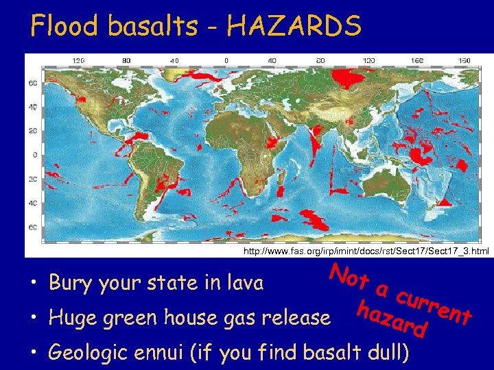 Flood basalts - HAZARDS http: //www. fas. org/irp/imint/docs/rst/Sect 17_3. html Not • Bury your