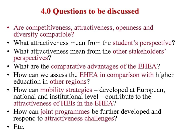 4. 0 Questions to be discussed • Are competitiveness, attractiveness, openness and diversity compatible?