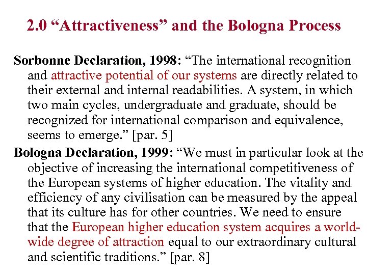 2. 0 “Attractiveness” and the Bologna Process Sorbonne Declaration, 1998: “The international recognition and