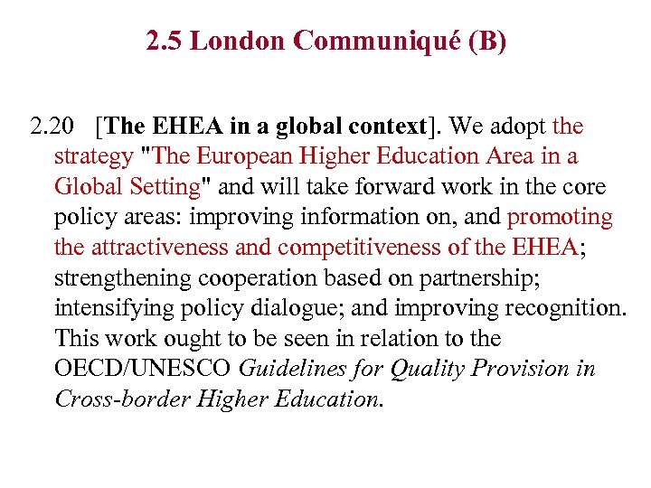 2. 5 London Communiqué (B) 2. 20 [The EHEA in a global context]. We