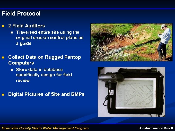 Field Protocol n 2 Field Auditors n n Collect Data on Rugged Pentop Computers