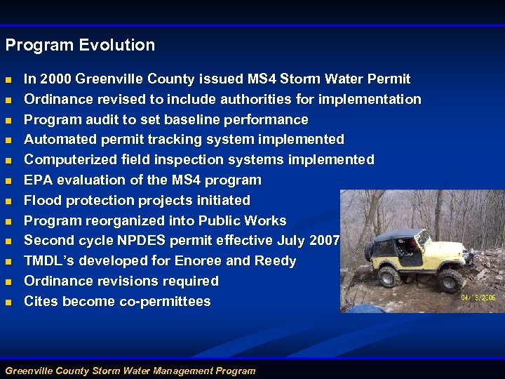 Program Evolution n n n In 2000 Greenville County issued MS 4 Storm Water