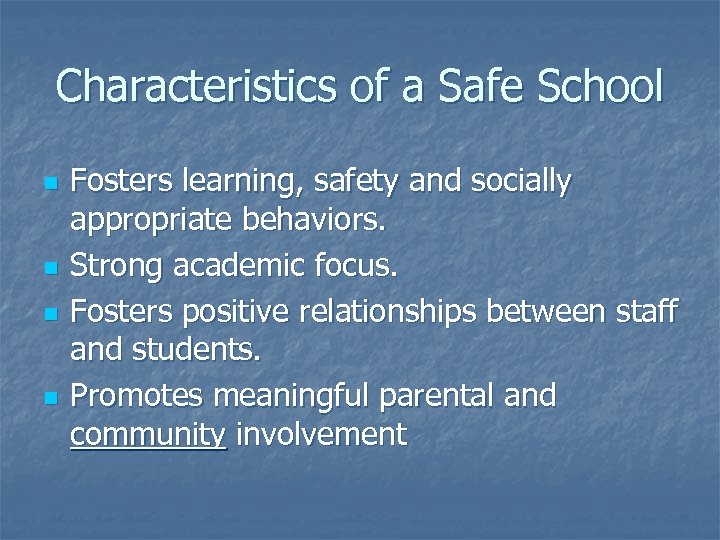Characteristics of a Safe School n n Fosters learning, safety and socially appropriate behaviors.
