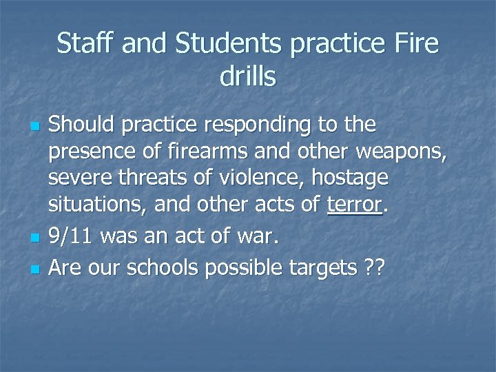 Staff and Students practice Fire drills n n n Should practice responding to the