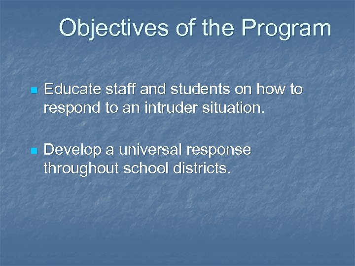 Objectives of the Program n Educate staff and students on how to respond to