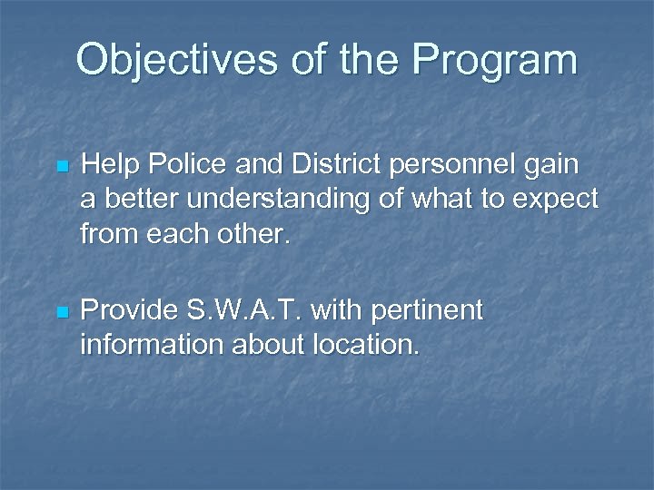 Objectives of the Program n Help Police and District personnel gain a better understanding