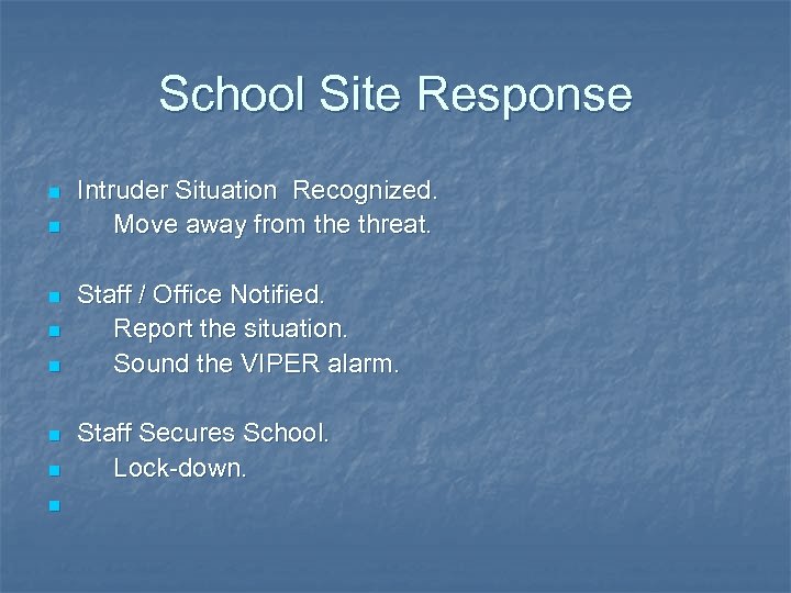 School Site Response n n n n Intruder Situation Recognized. Move away from the