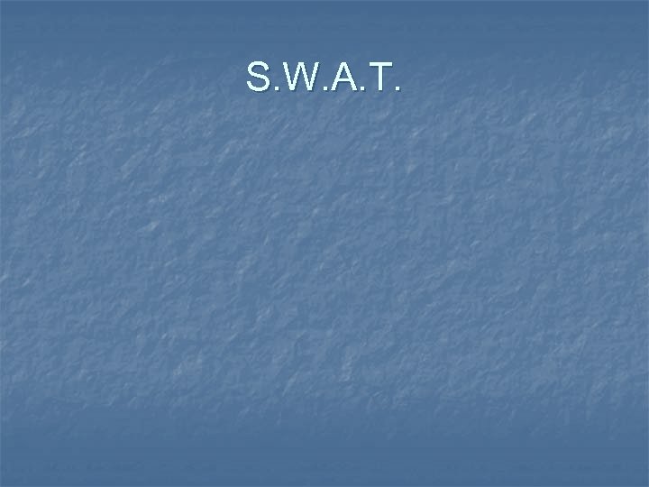 S. W. A. T. 