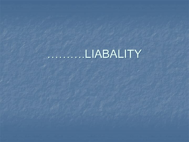 ………. LIABALITY 