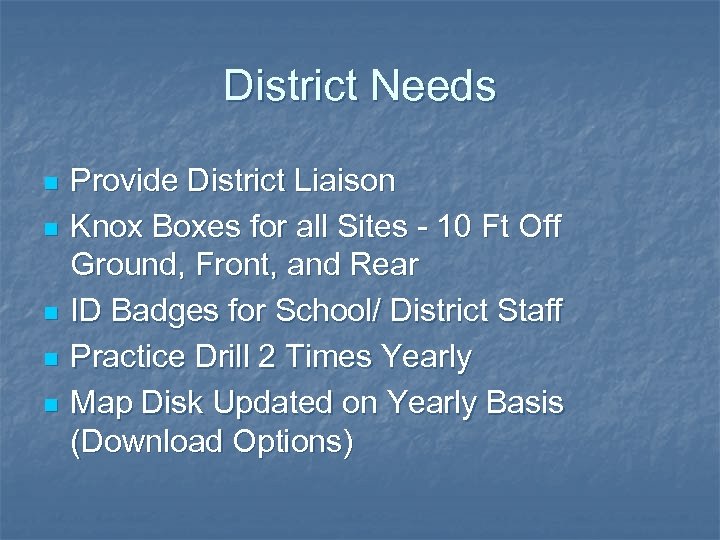 District Needs n n n Provide District Liaison Knox Boxes for all Sites -