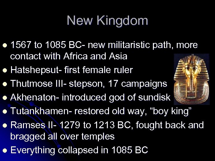 New Kingdom 1567 to 1085 BC- new militaristic path, more contact with Africa and