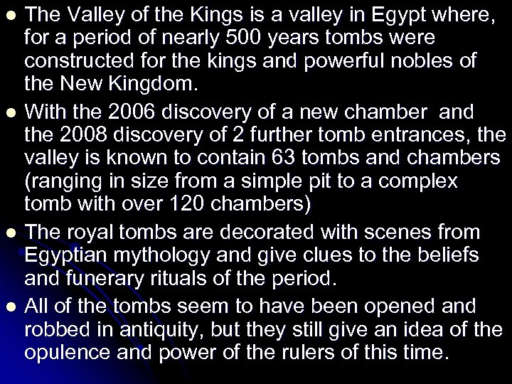 The Valley of the Kings is a valley in Egypt where, for a period