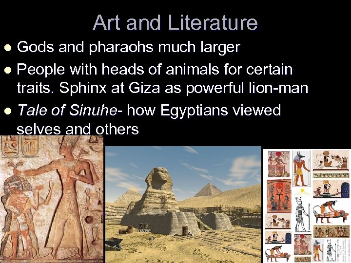 Art and Literature Gods and pharaohs much larger l People with heads of animals