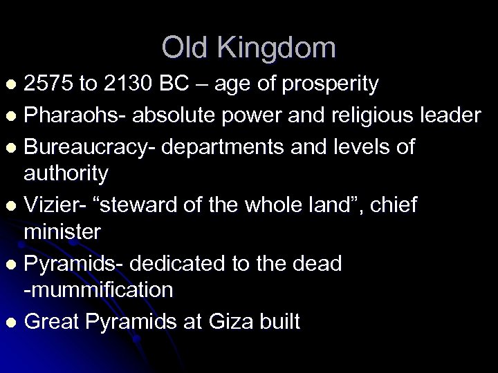 Old Kingdom 2575 to 2130 BC – age of prosperity l Pharaohs- absolute power