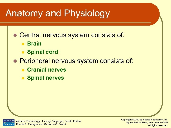 Anatomy and Physiology l Central nervous system consists of: l l l Brain Spinal