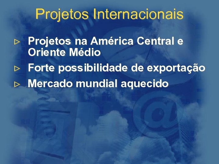 Projetos Internacionais > Projetos na América Central e Oriente Médio > Forte possibilidade de