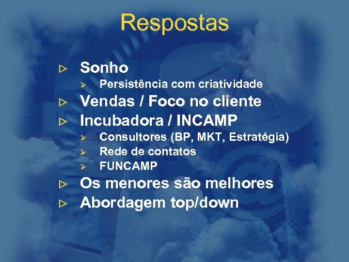 Respostas > Sonho Ø > > Persistência com criatividade Vendas / Foco no cliente