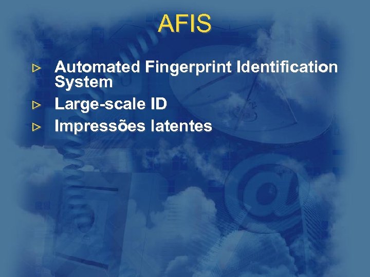 AFIS > Automated Fingerprint Identification System > Large-scale ID > Impressões latentes 