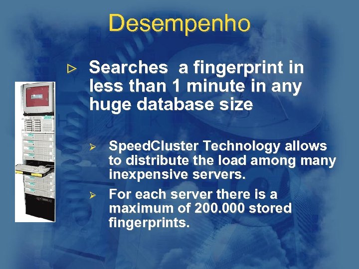 Desempenho > Searches a fingerprint in less than 1 minute in any huge database