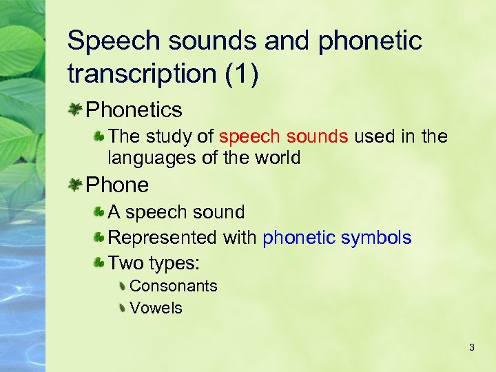 Speech sounds and phonetic transcription (1) Phonetics The study of speech sounds used in