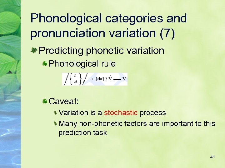 Phonological categories and pronunciation variation (7) Predicting phonetic variation Phonological rule Caveat: Variation is
