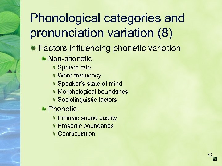 Phonological categories and pronunciation variation (8) Factors influencing phonetic variation Non-phonetic Speech rate Word