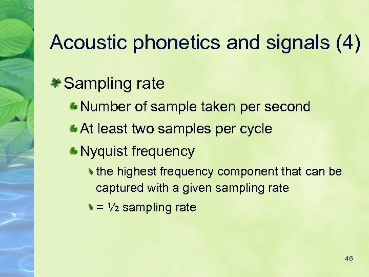 Acoustic phonetics and signals (4) Sampling rate Number of sample taken per second At