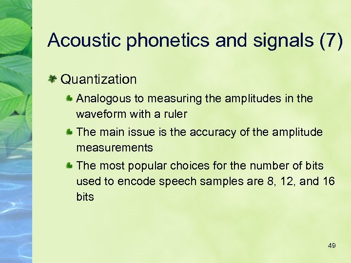 Acoustic phonetics and signals (7) Quantization Analogous to measuring the amplitudes in the waveform