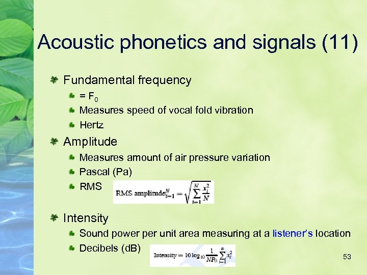 Acoustic phonetics and signals (11) Fundamental frequency = F 0 Measures speed of vocal